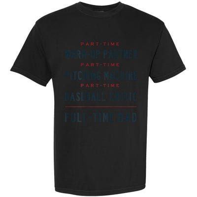 Part Time Warm Up Partner Pitching Baseball Full Time Dad Gift Garment-Dyed Heavyweight T-Shirt