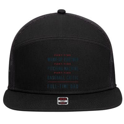 Part Time Warm Up Partner Pitching Baseball Full Time Dad Gift 7 Panel Mesh Trucker Snapback Hat