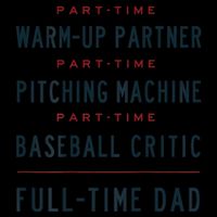 Part Time Warm Up Partner Pitching Baseball Full Time Dad Gift Cooling Performance Crew T-Shirt