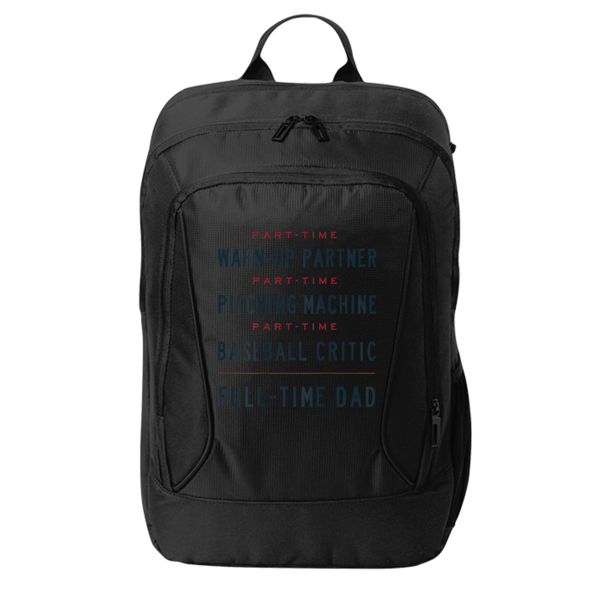 Part Time Warm Up Partner Pitching Baseball Full Time Dad Gift City Backpack