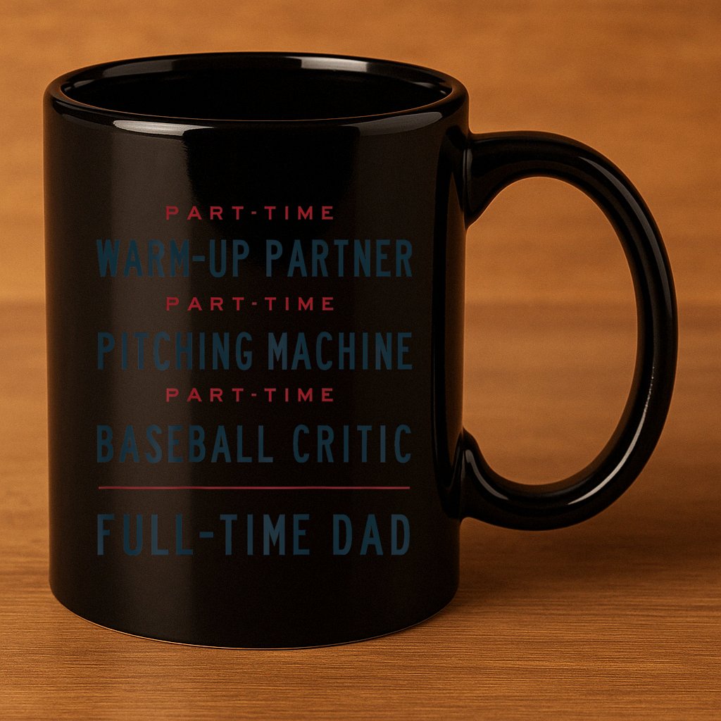 Part Time Warm Up Partner Pitching Baseball Full Time Dad Gift 11oz C Handle Ceramic Mug