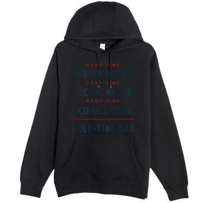 Part Time Warm Up Partner Pitching Baseball Full Time Dad Gift Premium Pullover Hoodie