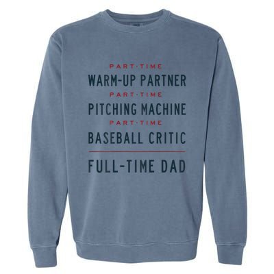 Part Time Warm Up Partner Pitching Baseball Full Time Dad Gift Garment-Dyed Sweatshirt