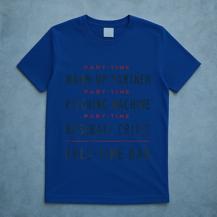 Part Time Warm Up Partner Pitching Baseball Full Time Dad Gift T-Shirt