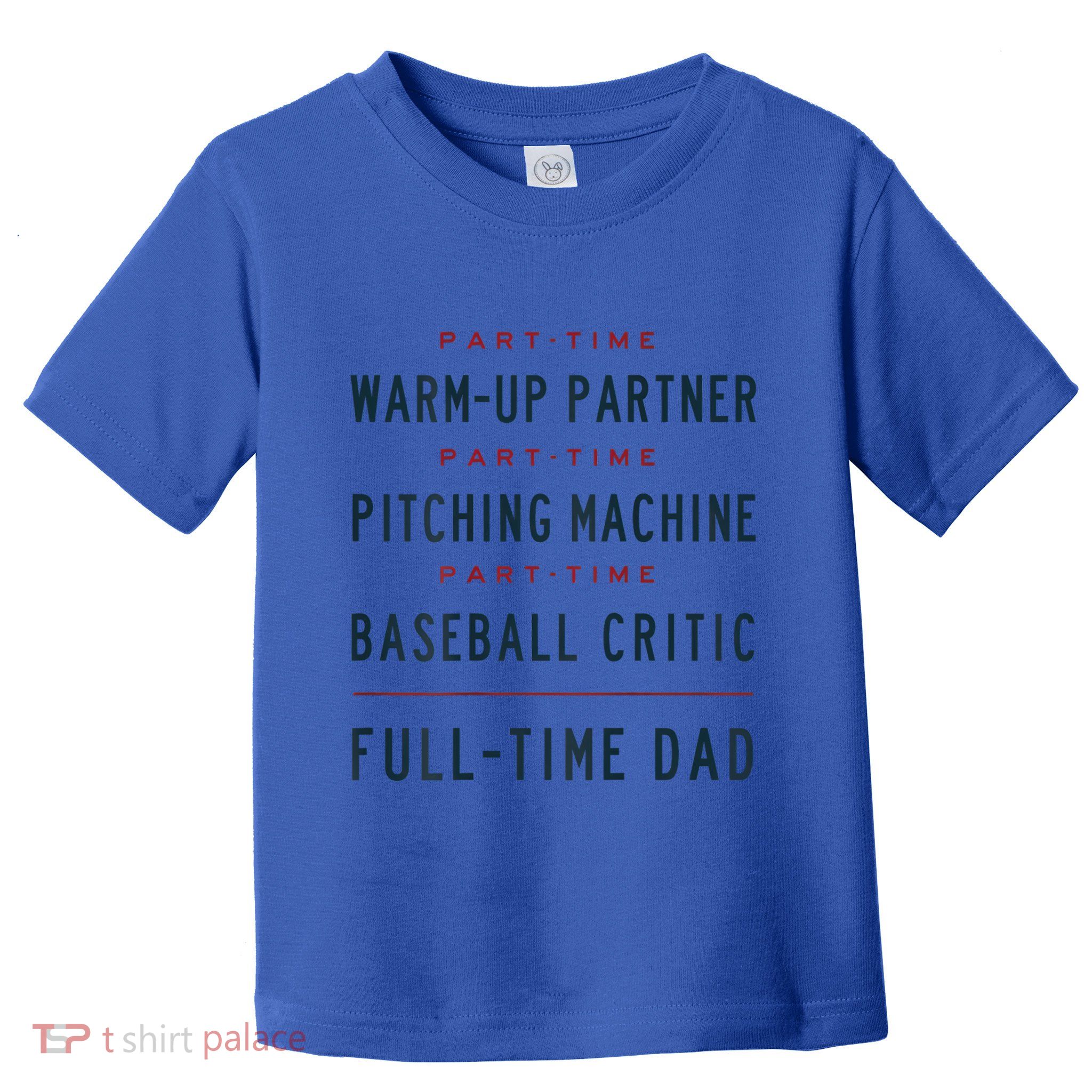 Part Time Warm Up Partner Pitching Baseball Full Time Dad Gift Toddler T-Shirt