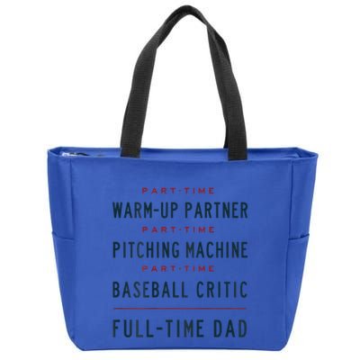 Part Time Warm Up Partner Pitching Baseball Full Time Dad Gift Zip Tote Bag