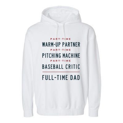 Part Time Warm Up Partner Pitching Baseball Full Time Dad Gift Garment-Dyed Fleece Hoodie