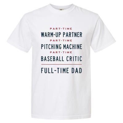 Part Time Warm Up Partner Pitching Baseball Full Time Dad Gift Garment-Dyed Heavyweight T-Shirt