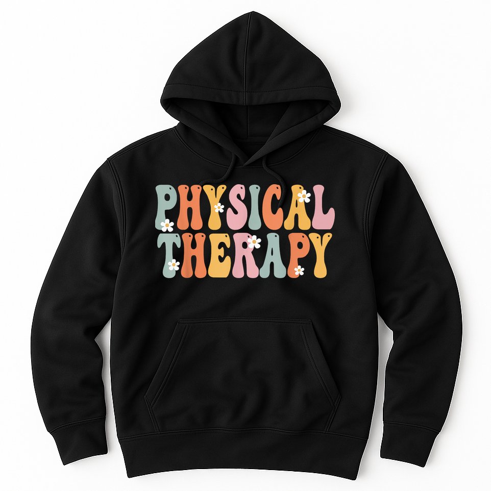 Physical Therapy Week Groovy Appreciation Day For Women Work Hoodie