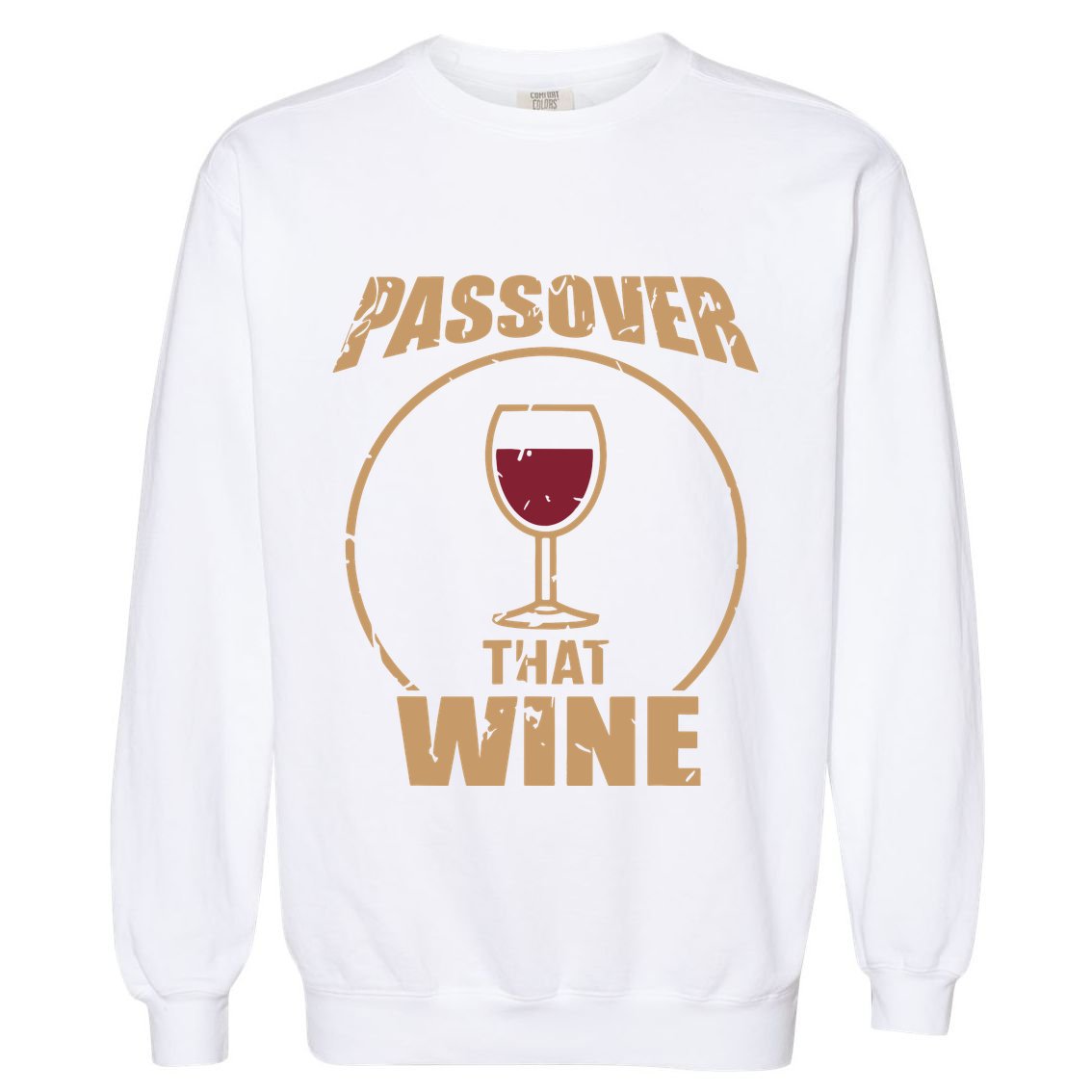 Passover That Wine Funny Pesach Jewish Holiday Garment-Dyed Sweatshirt
