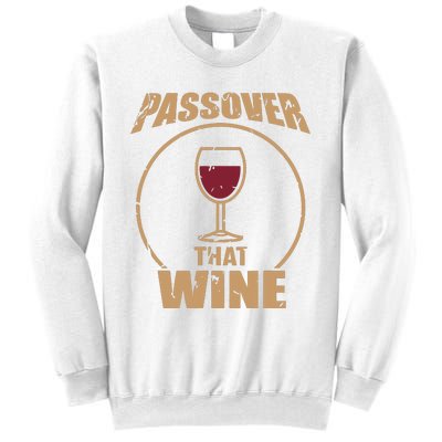 Passover That Wine Funny Pesach Jewish Holiday Sweatshirt