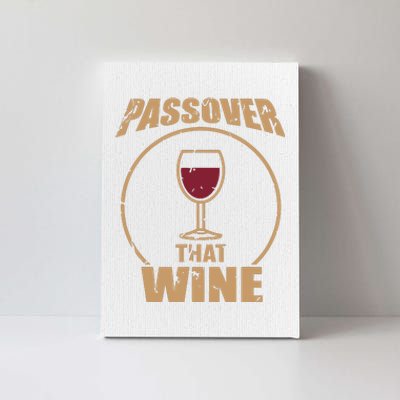 Passover That Wine Funny Pesach Jewish Holiday Canvas