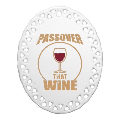 Passover That Wine Funny Pesach Jewish Holiday Ceramic Oval Ornament