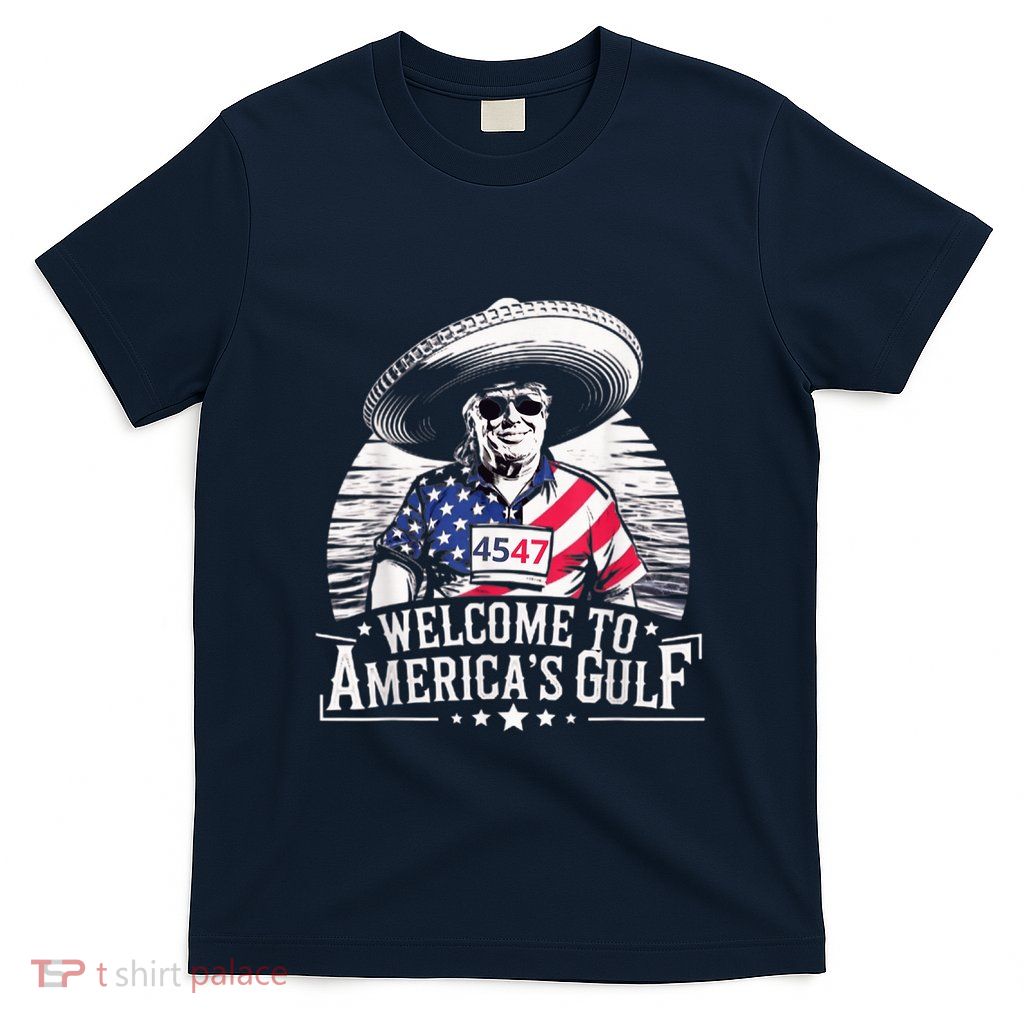President Trump Welcome To AmericaS Gulf Mexico T-Shirt