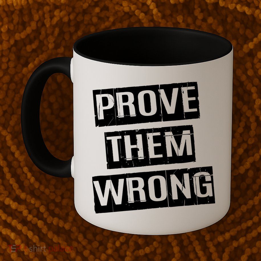 Prove Them Wrong Mug