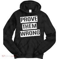 Prove Them Wrong Tie Dye Hoodie