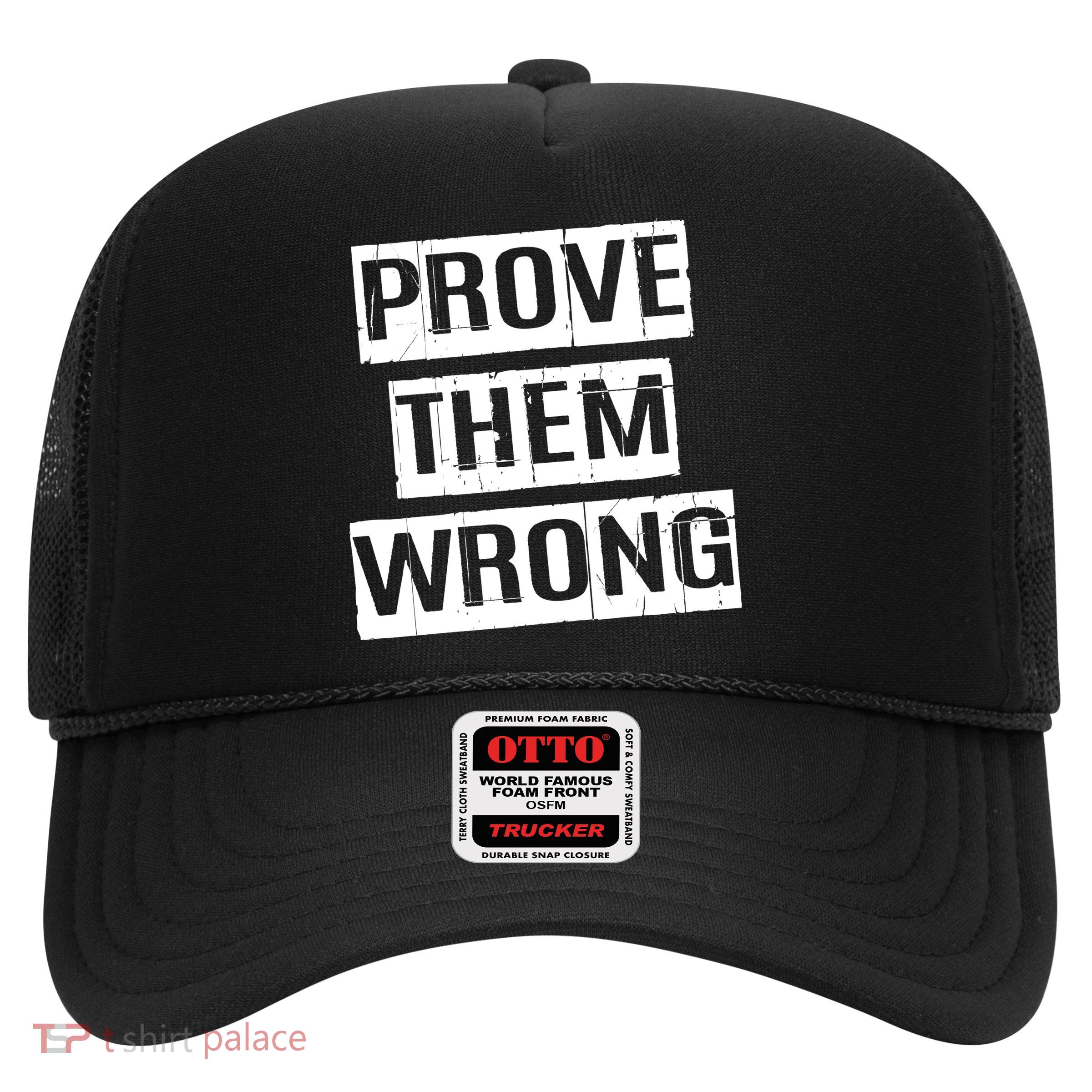 Prove Them Wrong Trucker Hat