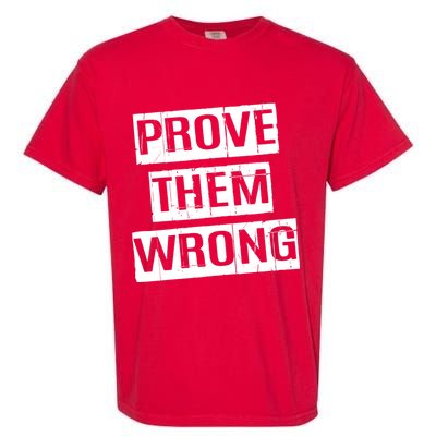 Prove Them Wrong Garment-Dyed Heavyweight T-Shirt