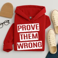 Prove Them Wrong Hoodie