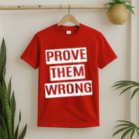 Prove Them Wrong T-Shirt