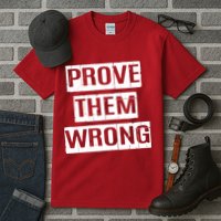 Prove Them Wrong Tall T-Shirt
