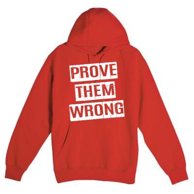 Prove Them Wrong Premium Pullover Hoodie