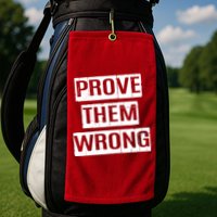 Prove Them Wrong Golf Towel