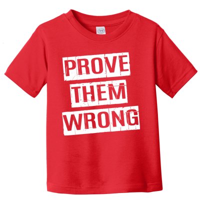 Prove Them Wrong Toddler T-Shirt