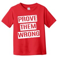 Prove Them Wrong Toddler T-Shirt