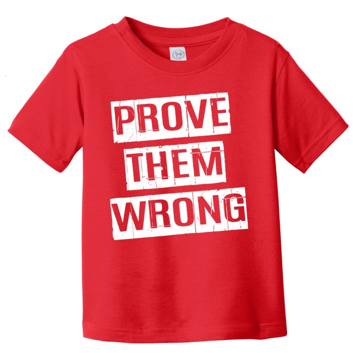 Prove Them Wrong Toddler T-Shirt