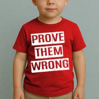 Prove Them Wrong Toddler T-Shirt