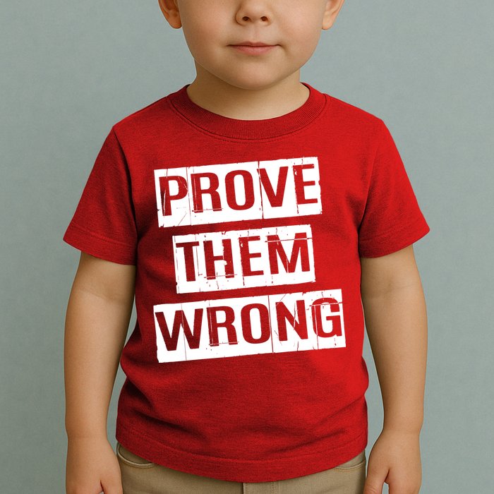 Prove Them Wrong Toddler T-Shirt