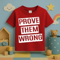 Prove Them Wrong Toddler T-Shirt