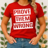 Prove Them Wrong Womens T-Shirt