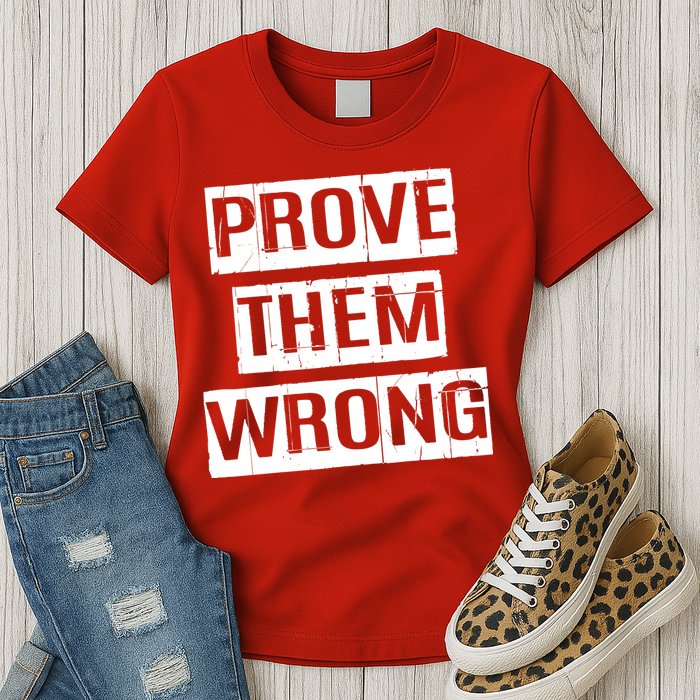 Prove Them Wrong Womens T-Shirt