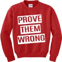 Prove Them Wrong Kids Sweatshirt