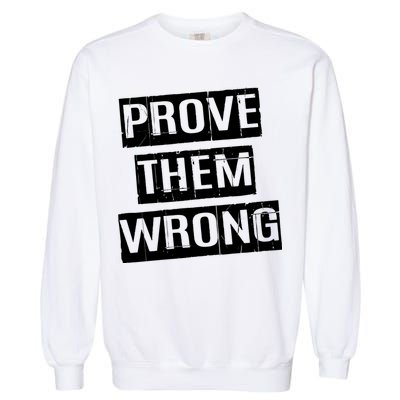 Prove Them Wrong Garment-Dyed Sweatshirt