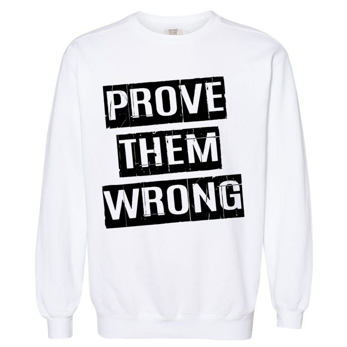 Prove Them Wrong Garment-Dyed Sweatshirt