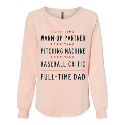 Part Time Warm Up Partner Pitching Baseball Full Time Dad Womens California Wash Sweatshirt