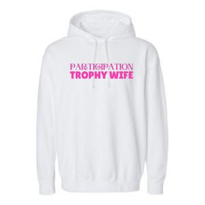 Participation Trophy Wife Garment-Dyed Fleece Hoodie