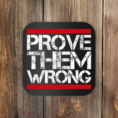 Prove Them Wrong Inspirational Saying Motivational Workout Coaster