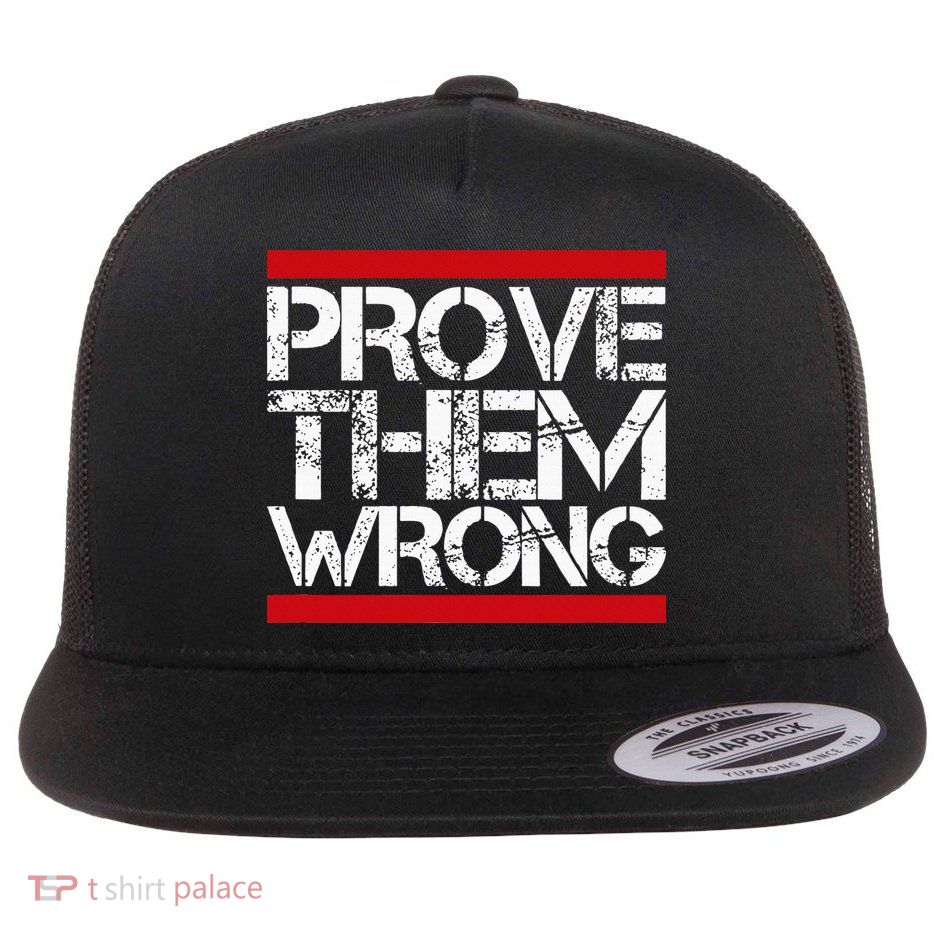 Prove Them Wrong Inspirational Saying Motivational Workout Flat Bill Trucker Hat