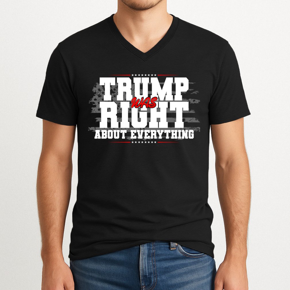 Patriotic Trump Was Right About Everything USA Flag V-Neck T-Shirt