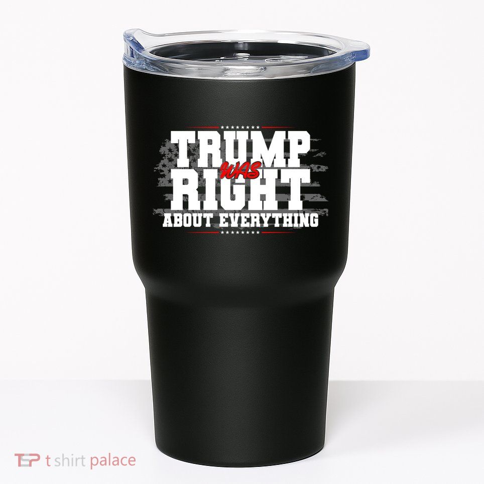 Patriotic Trump Was Right About Everything USA Flag Tumbler