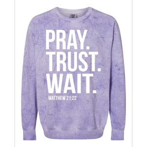 Pray Trust Wait Matthew 21:22 Scripture Christian Meaningful Gift Colorblast Crewneck Sweatshirt