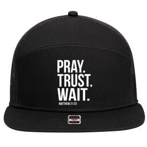 Pray Trust Wait Matthew 21:22 Scripture Christian Meaningful Gift 7 Panel Mesh Trucker Snapback Hat