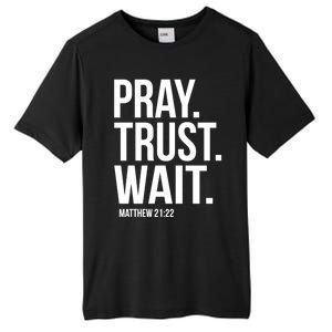 Pray Trust Wait Matthew 21:22 Scripture Christian Meaningful Gift Tall Fusion ChromaSoft Performance T-Shirt