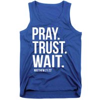 Pray Trust Wait Matthew 21:22 Scripture Christian Meaningful Gift Tank Top