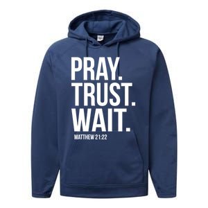 Pray Trust Wait Matthew 21:22 Scripture Christian Meaningful Gift Performance Fleece Hoodie