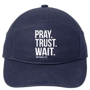 Pray Trust Wait Matthew 21:22 Scripture Christian Meaningful Gift 7-Panel Snapback Hat